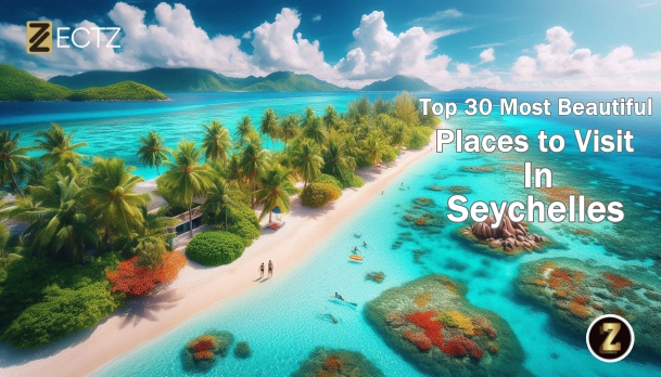 Top 30 Most Beautiful Places to Visit in Seychelles: A Tropical Paradise