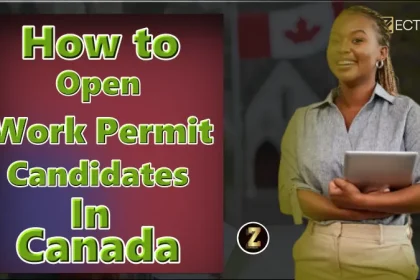 How to Open Work Permit Candidates in Canada