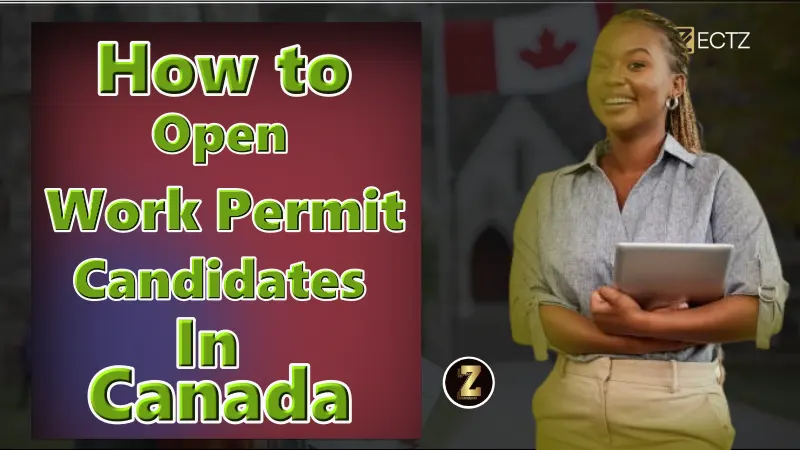 How to Open Work Permit Candidates in Canada